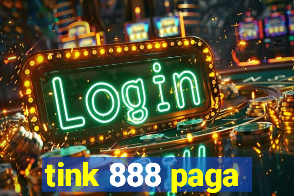 tink 888 paga